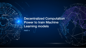 Decentralized Computation Power to train Machine Learning Model - Part 4