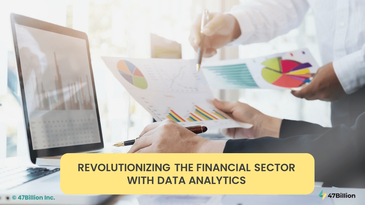 Revolutionizing the financial sector with Data analytics 47Billion image