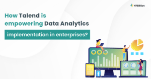 How-Talend-is-Empowering-Data-Analytics-Implementation-in-Enterprises
