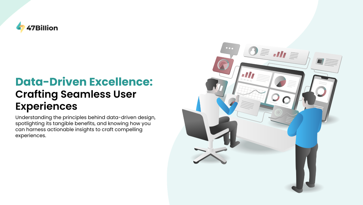 Data-Driven Excellence: Crafting Seamless User Experiences- 47Billion