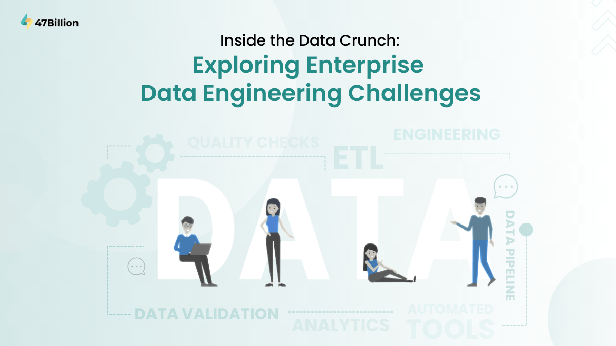 Exploring Enterprise Data Engineering Challenges 47Billion