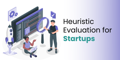 Why Heuristic Evaluation is Essential for Early-Stage Startups?