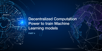 Decentralized Computation Power to train Machine Learning Model – Part 4