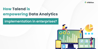 How Talend is Empowering Data Analytics Implementation in Enterprises?  