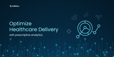 How to Successfully Use Prescriptive Analytics to Optimize Healthcare Delivery?